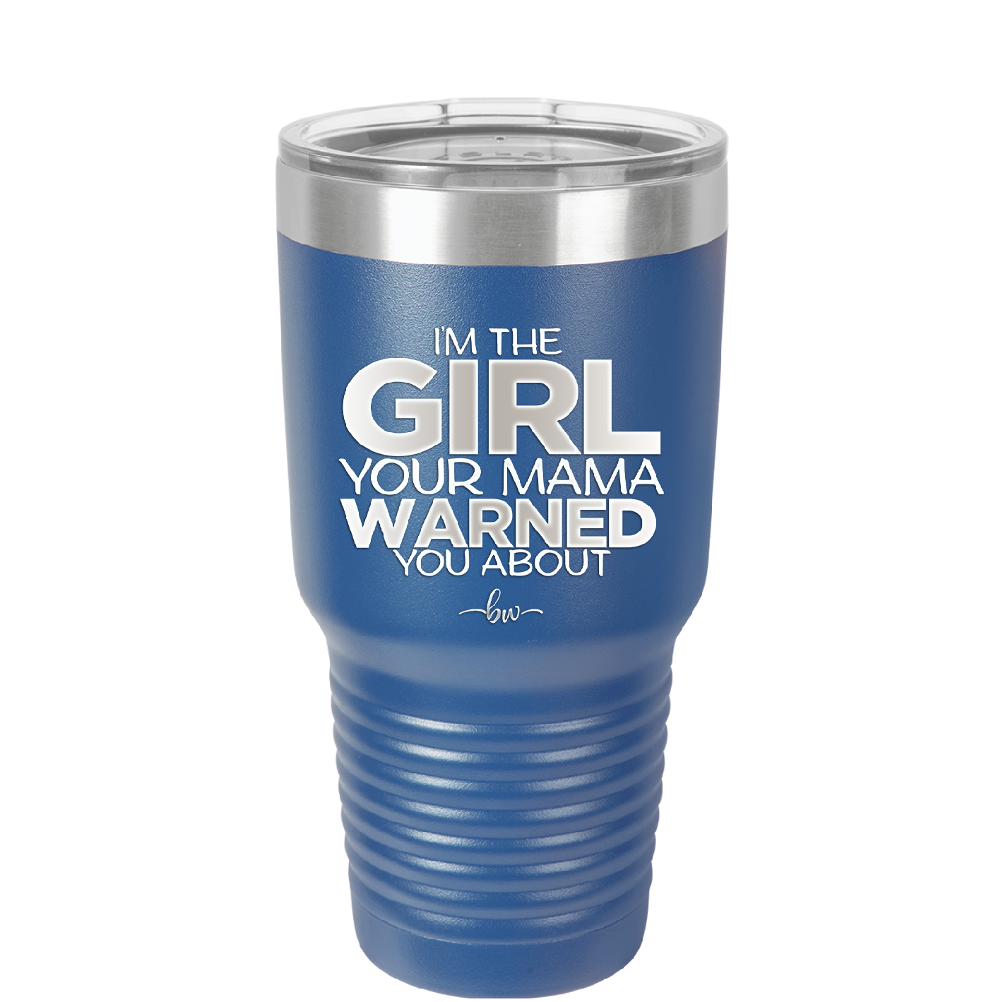 I'm the Girl Your Mama Warned You About - Laser Engraved Stainless Steel Drinkware - 2339 -