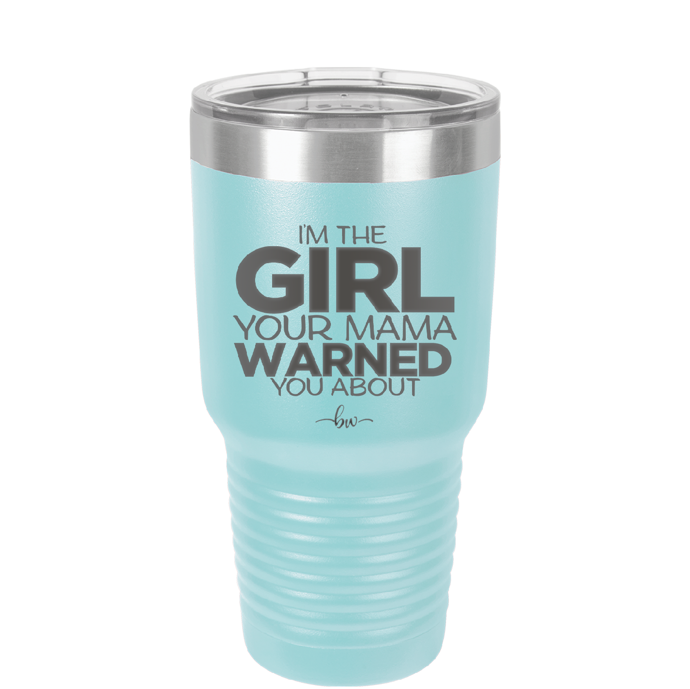 I'm the Girl Your Mama Warned You About - Laser Engraved Stainless Steel Drinkware - 2339 -