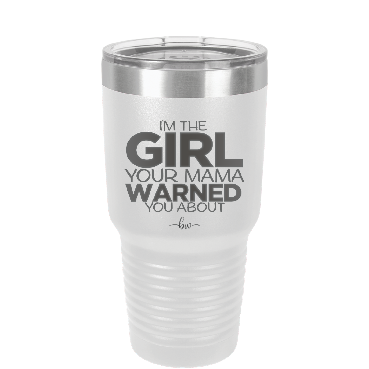 I'm the Girl Your Mama Warned You About - Laser Engraved Stainless Steel Drinkware - 2339 -