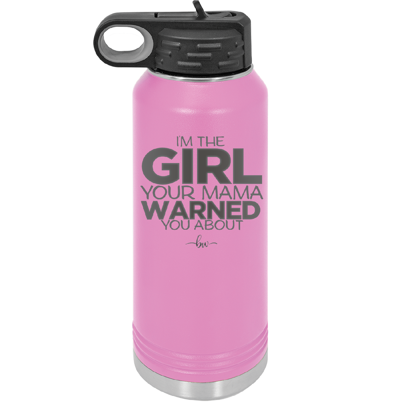 I'm the Girl Your Mama Warned You About - Laser Engraved Stainless Steel Drinkware - 2339 -