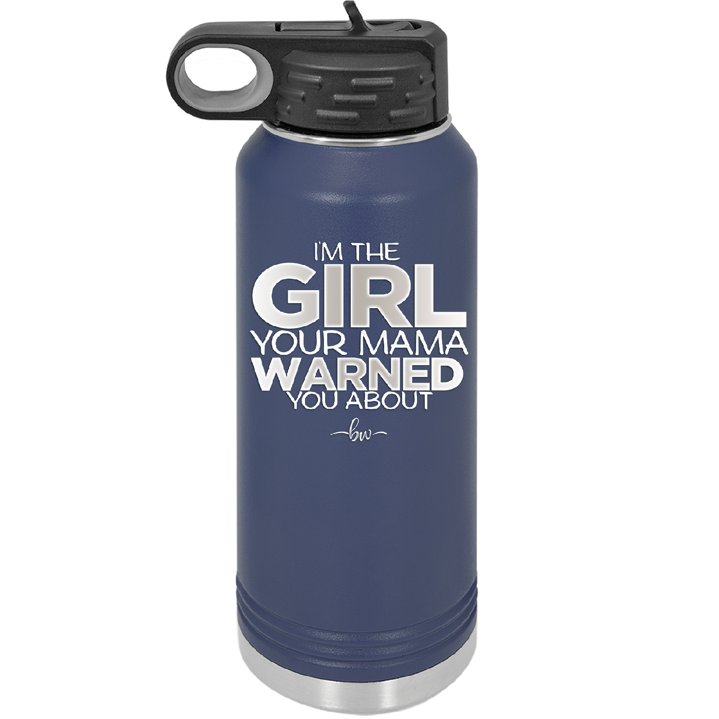 I'm the Girl Your Mama Warned You About - Laser Engraved Stainless Steel Drinkware - 2339 -