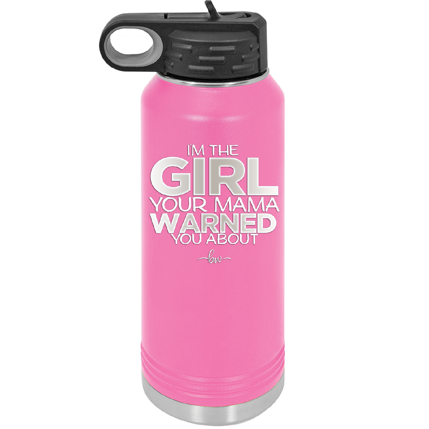 I'm the Girl Your Mama Warned You About - Laser Engraved Stainless Steel Drinkware - 2339 -