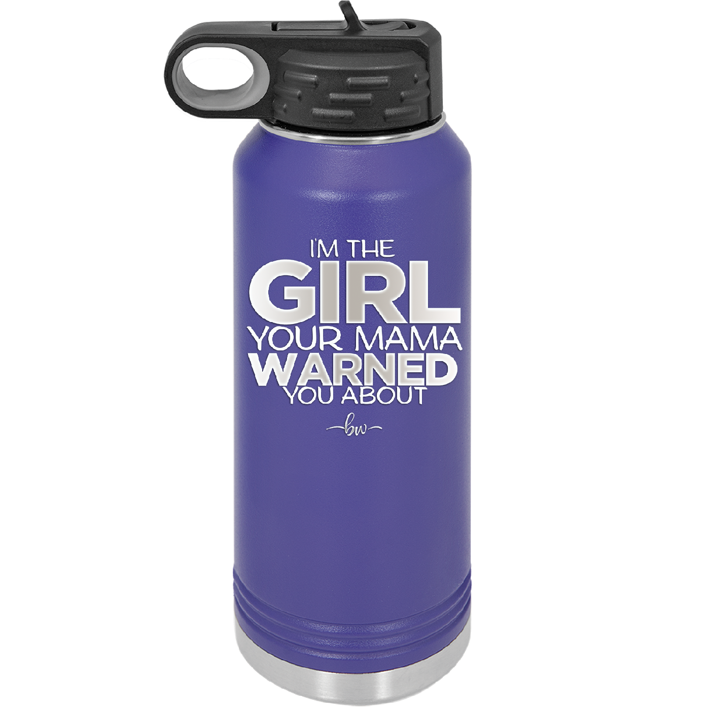 I'm the Girl Your Mama Warned You About - Laser Engraved Stainless Steel Drinkware - 2339 -