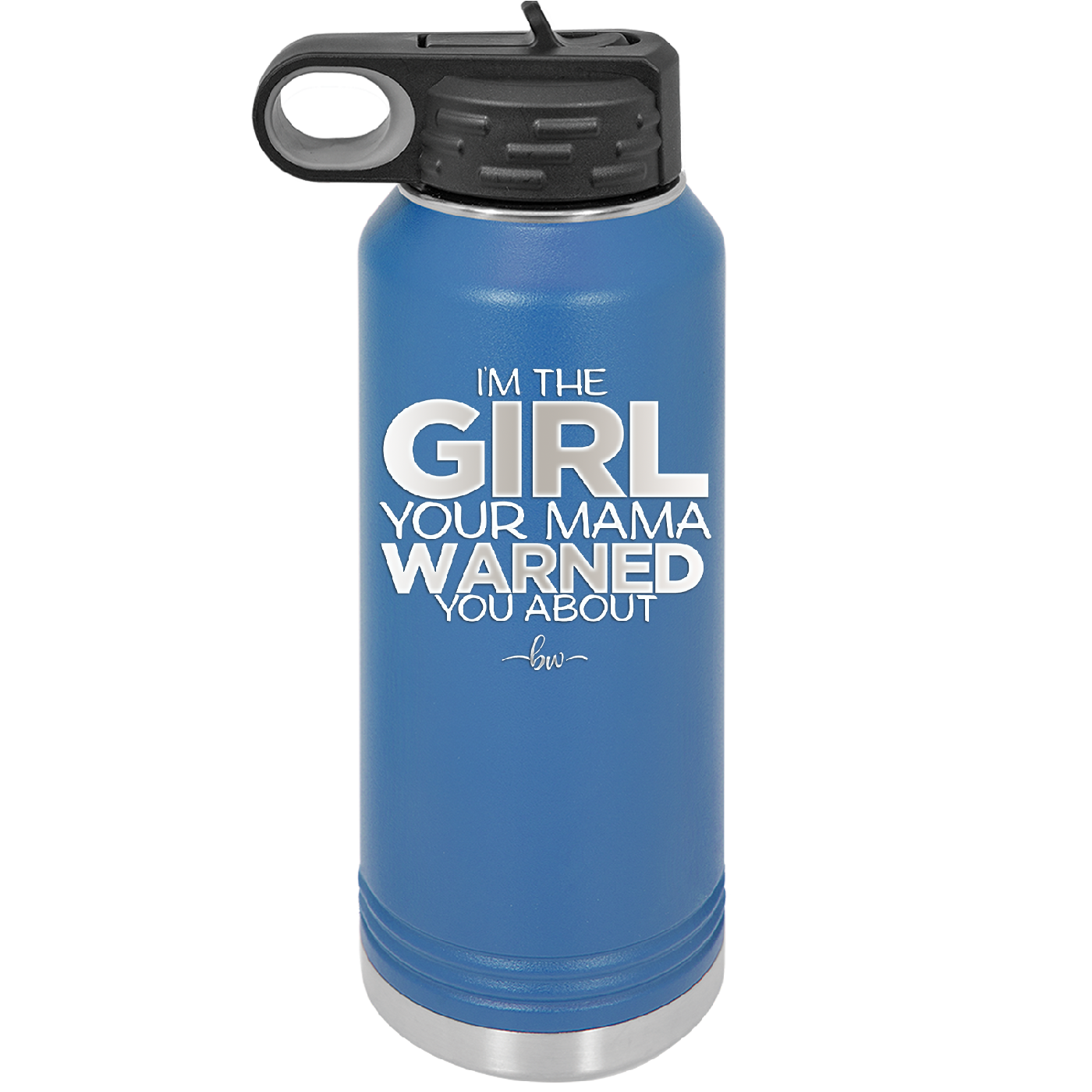 I'm the Girl Your Mama Warned You About - Laser Engraved Stainless Steel Drinkware - 2339 -