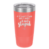 If it Looks Stupid and it Works It Ain't Stupid - Laser Engraved Stainless Steel Drinkware - 2342 -