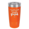 If it Looks Stupid and it Works It Ain't Stupid - Laser Engraved Stainless Steel Drinkware - 2342 -