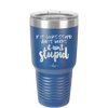 If it Looks Stupid and it Works It Ain't Stupid - Laser Engraved Stainless Steel Drinkware - 2342 -