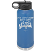 If it Looks Stupid and it Works It Ain't Stupid - Laser Engraved Stainless Steel Drinkware - 2342 -