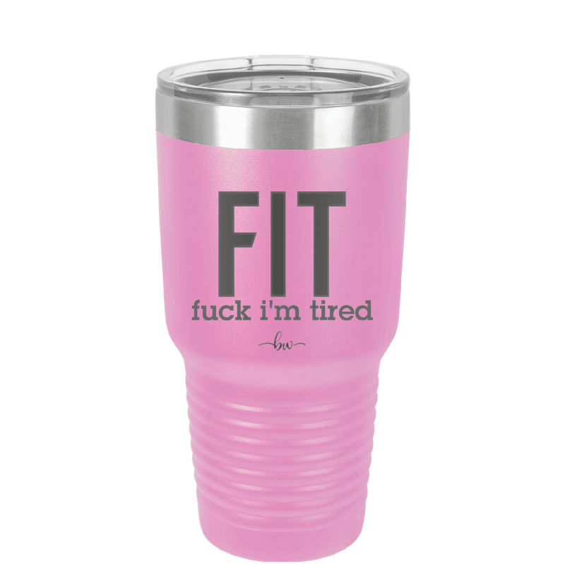 Fuck I'm Tired - Laser Engraved Stainless Steel Drinkware - 2344 -