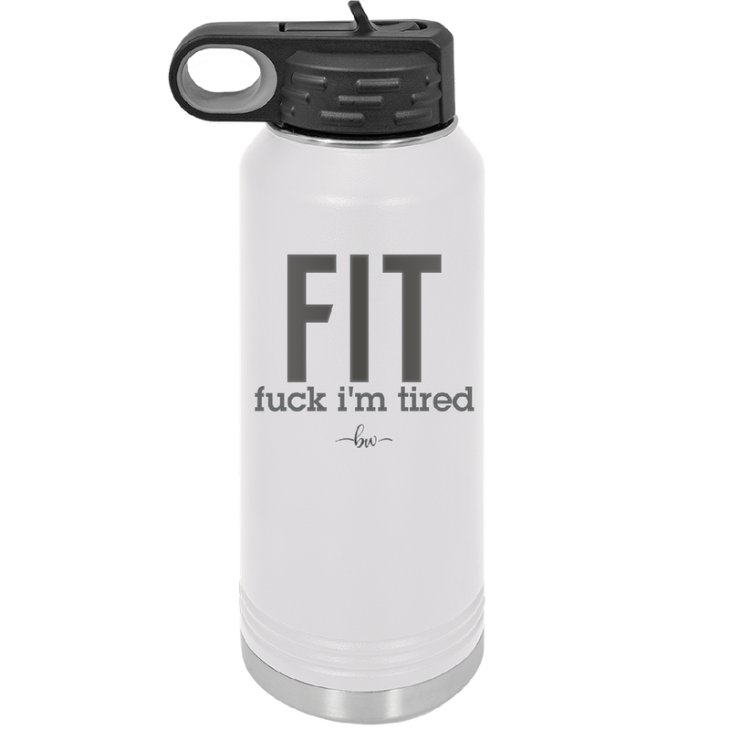 Fuck I'm Tired - Laser Engraved Stainless Steel Drinkware - 2344 -