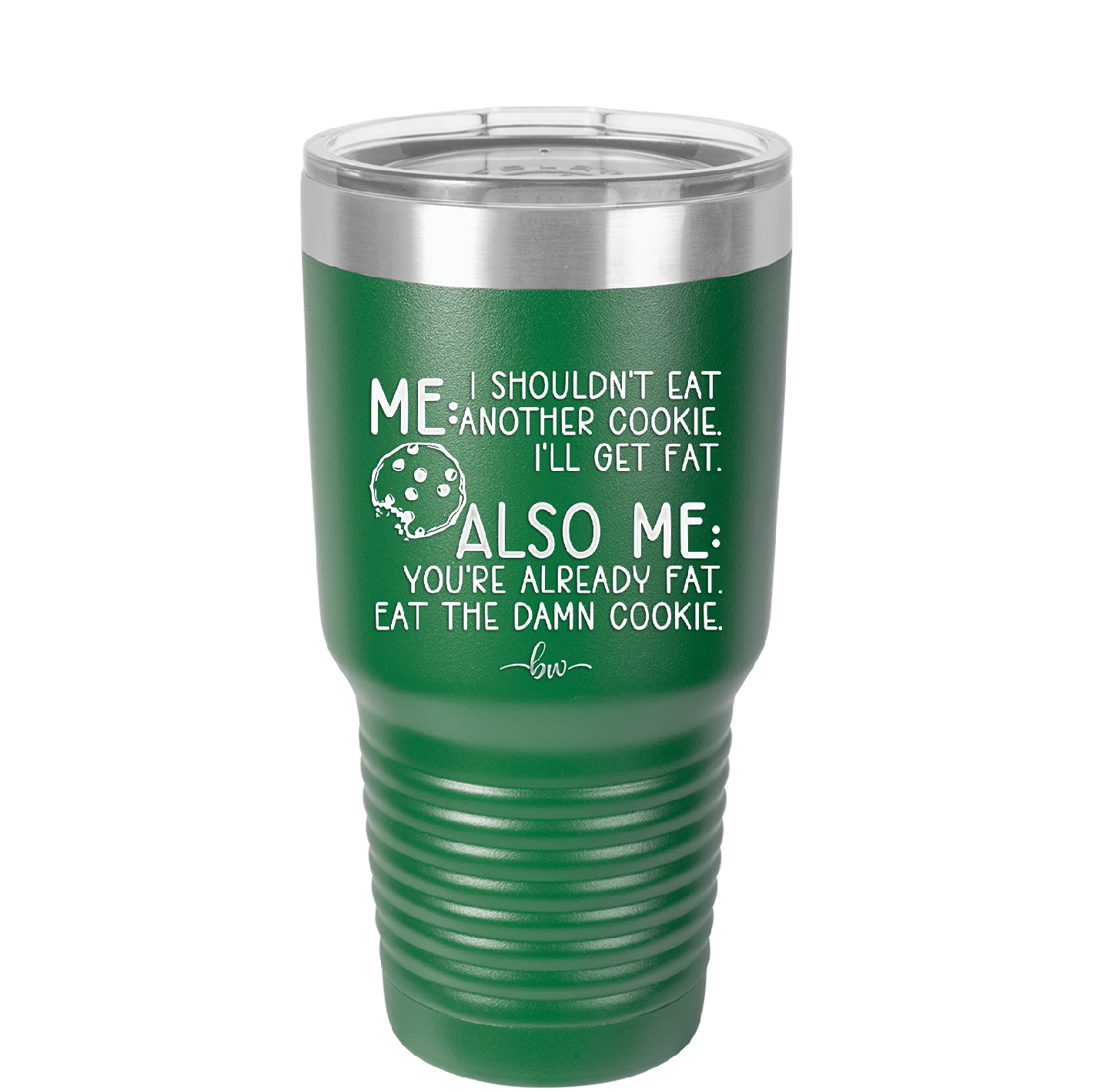 Me I Shouldn't Eat Another Cookie I'll Get Fat - Laser Engraved Stainless Steel Drinkware - 2348 -