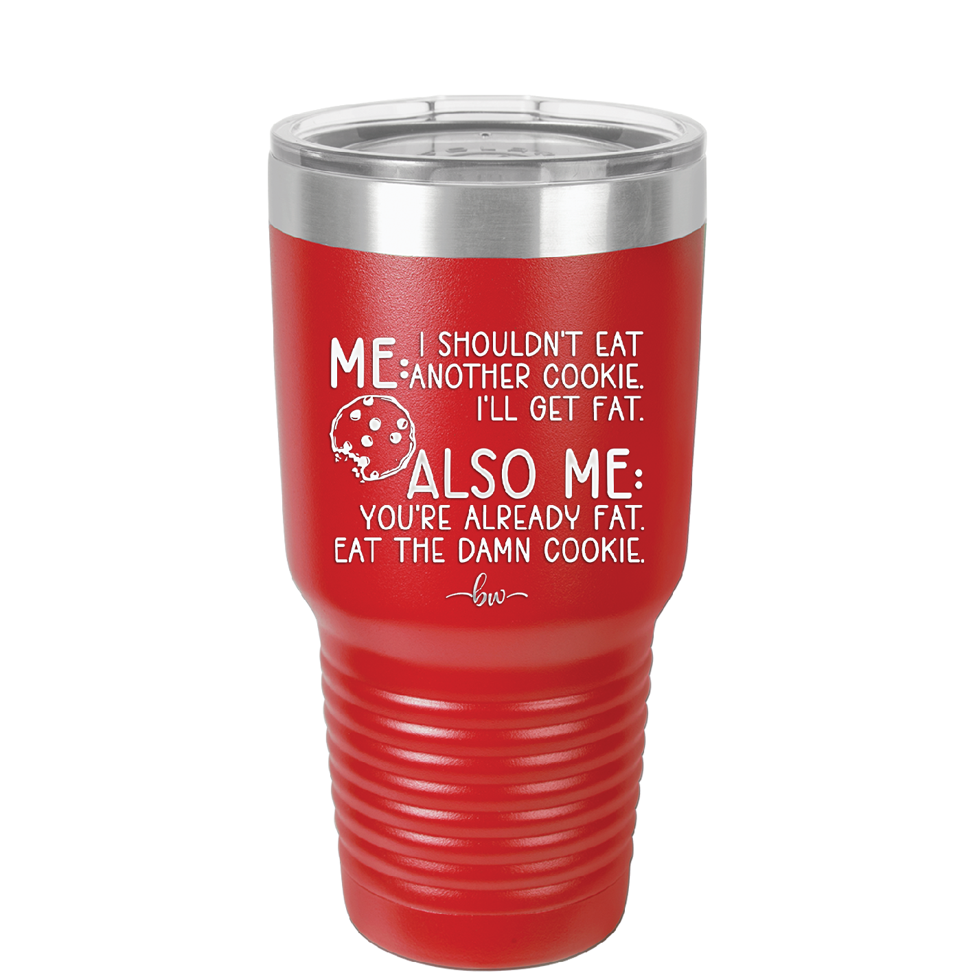 Me I Shouldn't Eat Another Cookie I'll Get Fat - Laser Engraved Stainless Steel Drinkware - 2348 -