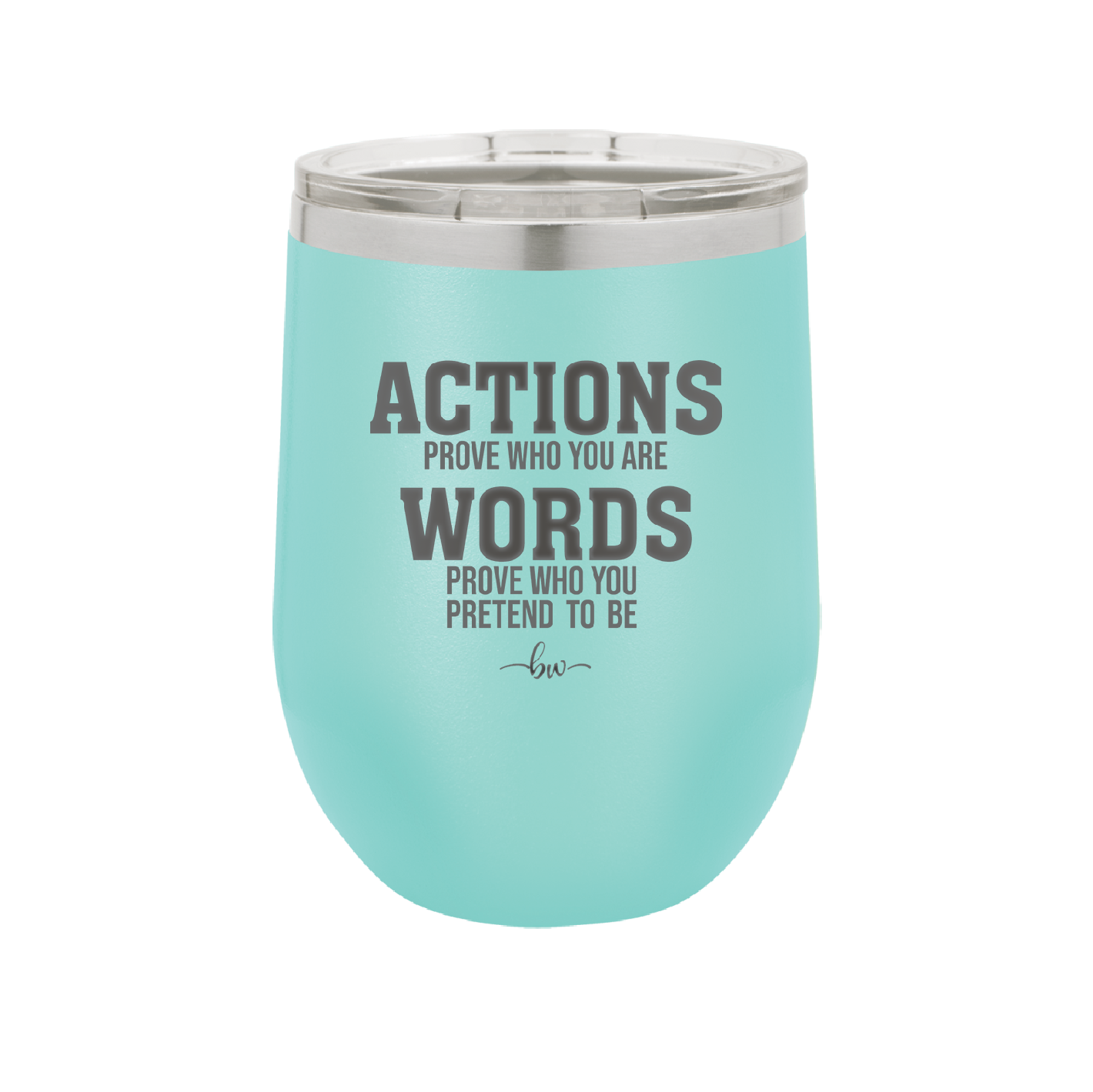 Actions Prove Who You Are Words Prove Who You Pretend to Be - Laser Engraved Stainless Steel Drinkware - 2353-