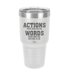 Actions Prove Who You Are Words Prove Who You Pretend to Be - Laser Engraved Stainless Steel Drinkware - 2353-