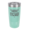 Good Friends Share Ubers Best Friends Share Cop Cars and Alibis - Laser Engraved Stainless Steel Drinkware - 2358-