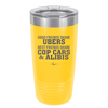 Good Friends Share Ubers Best Friends Share Cop Cars and Alibis - Laser Engraved Stainless Steel Drinkware - 2358-