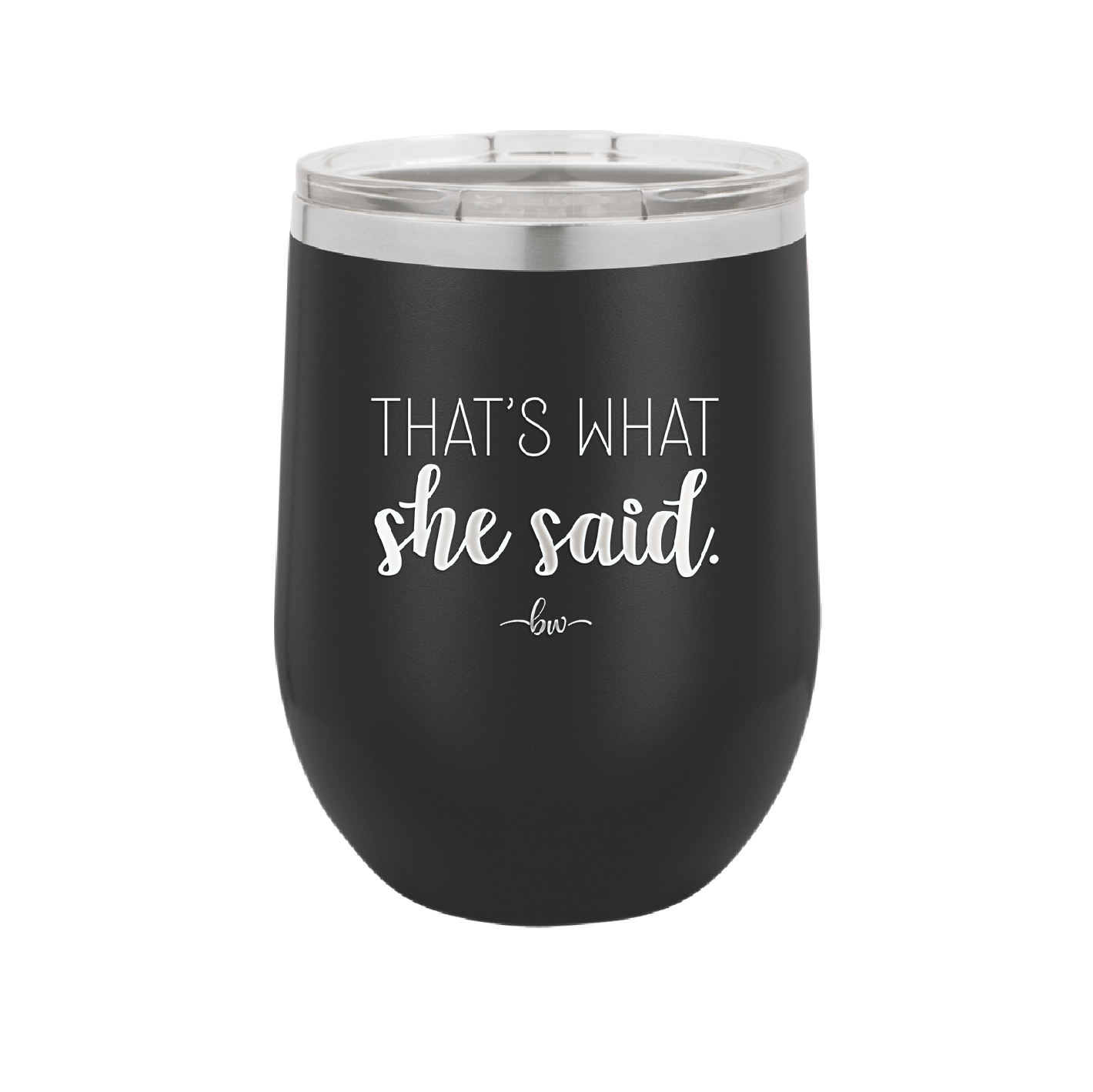 That's What She Said - Laser Engraved Stainless Steel Drinkware - 2359 -