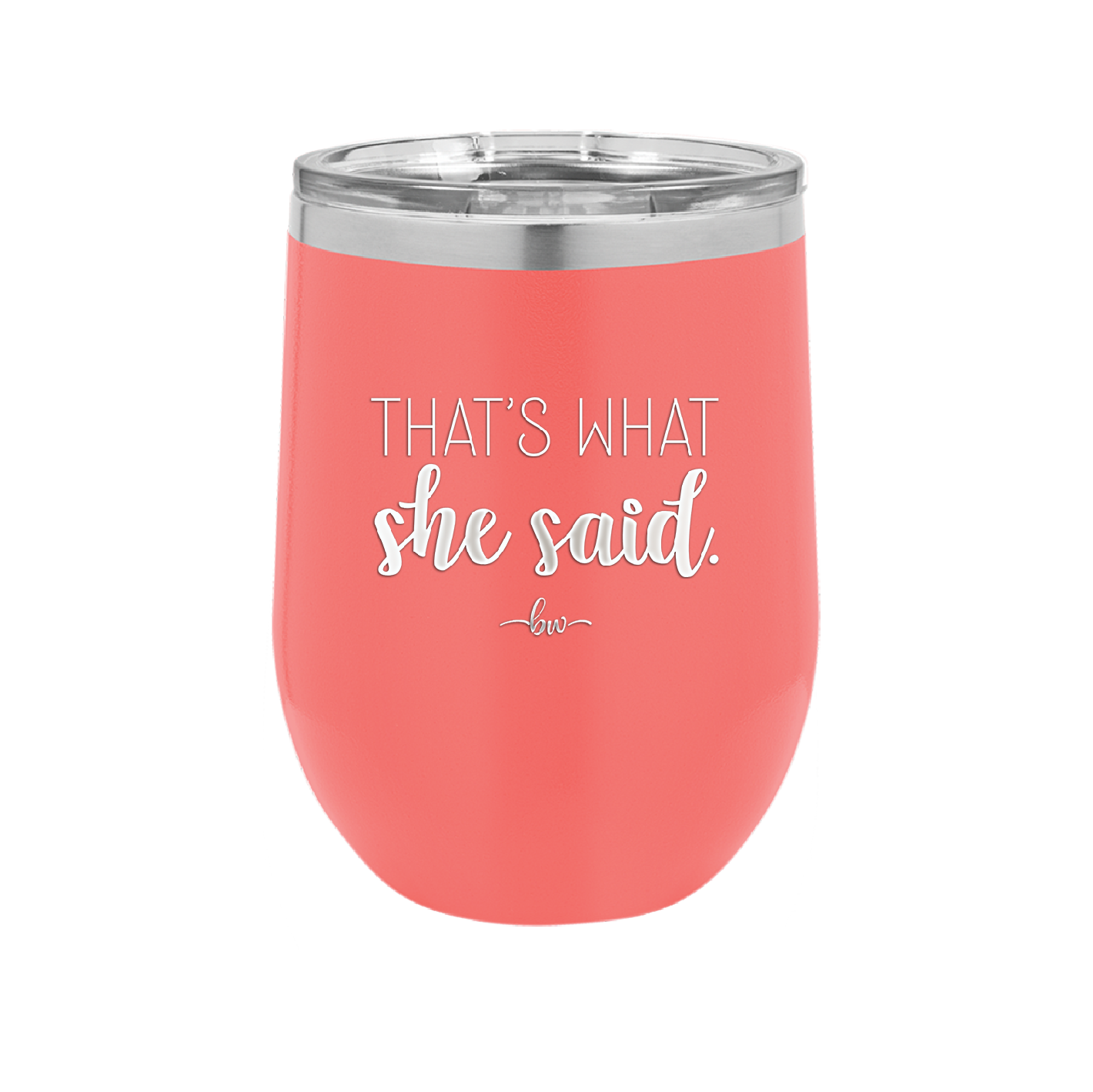 That's What She Said - Laser Engraved Stainless Steel Drinkware - 2359 -