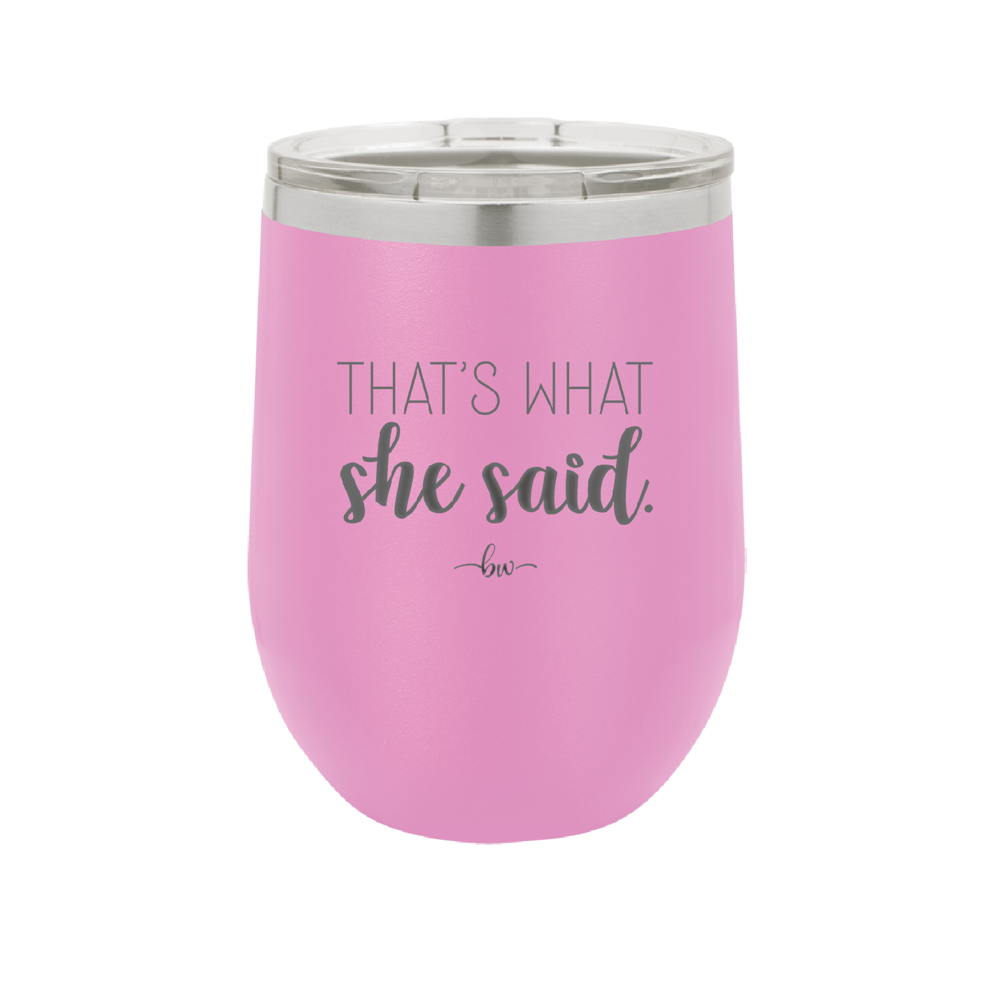 That's What She Said - Laser Engraved Stainless Steel Drinkware - 2359 -