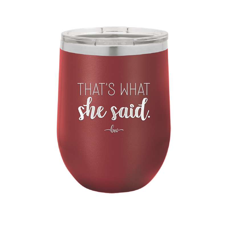 That's What She Said - Laser Engraved Stainless Steel Drinkware - 2359 -