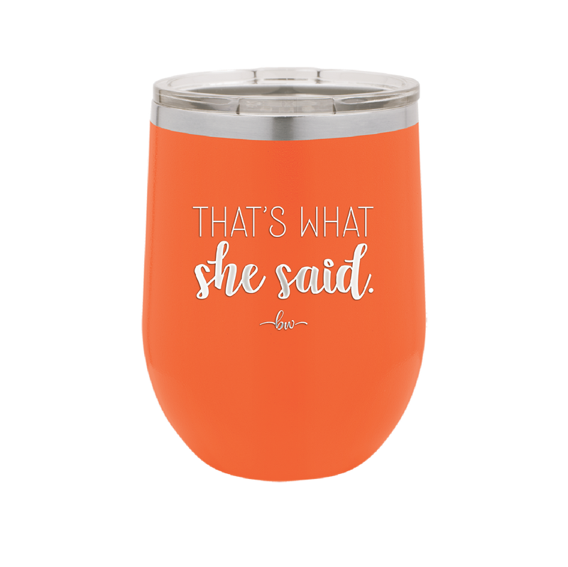 That's What She Said - Laser Engraved Stainless Steel Drinkware - 2359 -