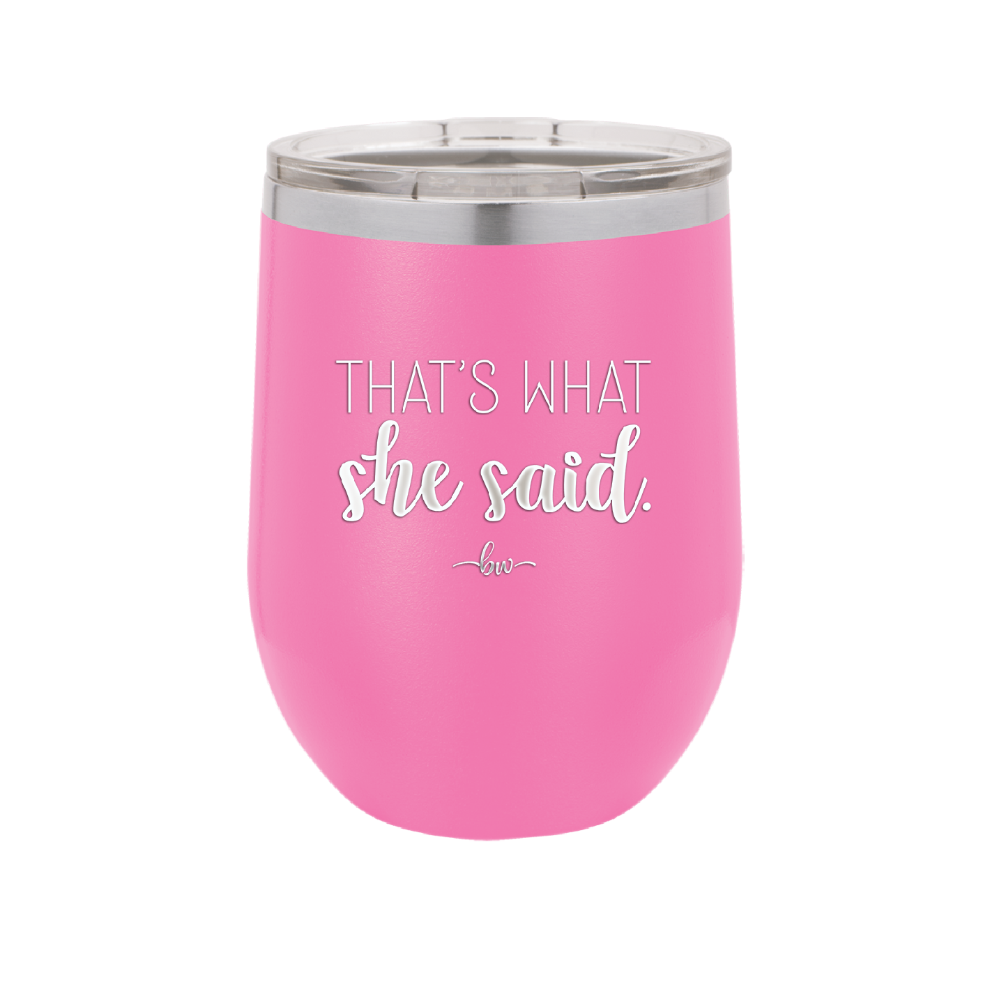 That's What She Said - Laser Engraved Stainless Steel Drinkware - 2359 -