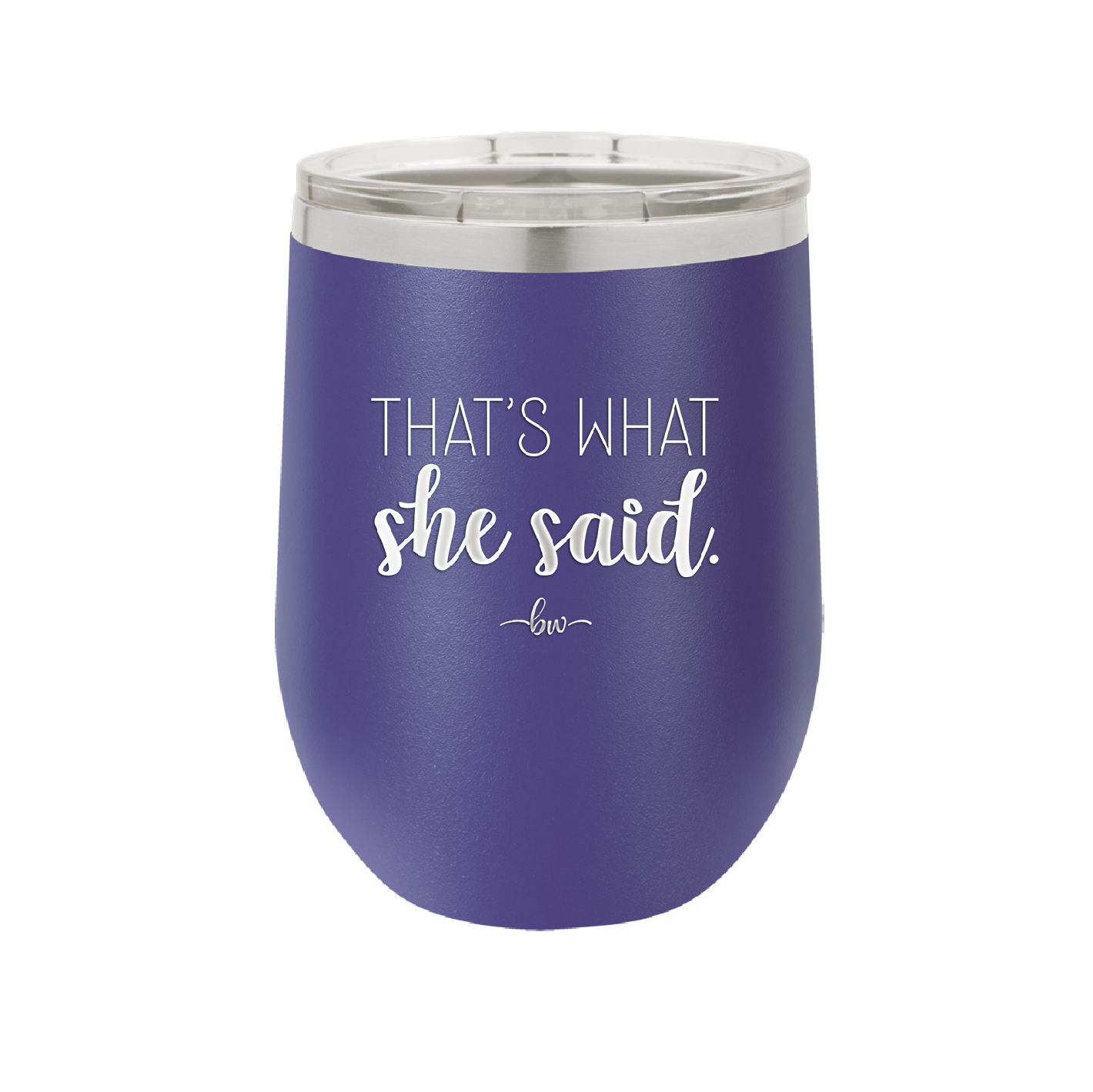 That's What She Said - Laser Engraved Stainless Steel Drinkware - 2359 -