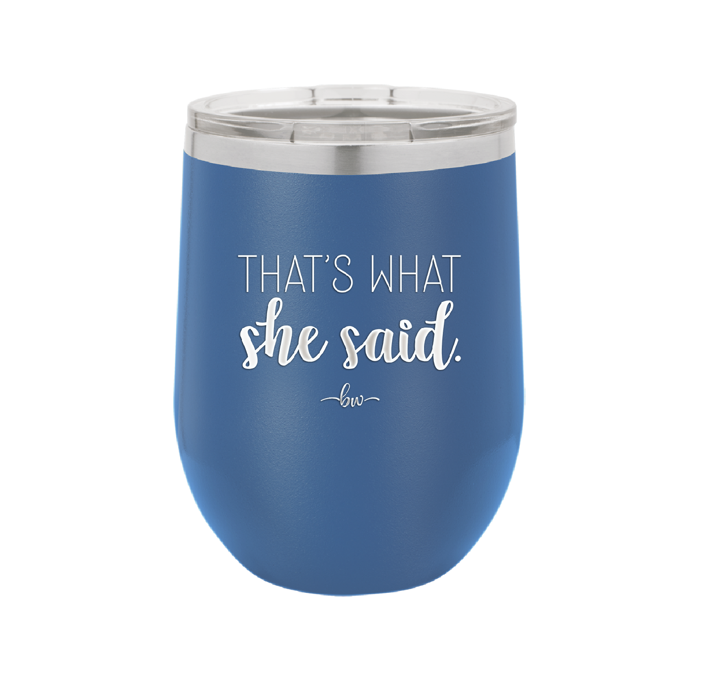 That's What She Said - Laser Engraved Stainless Steel Drinkware - 2359 -