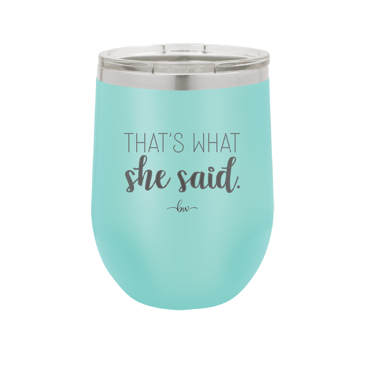 That's What She Said - Laser Engraved Stainless Steel Drinkware - 2359 -