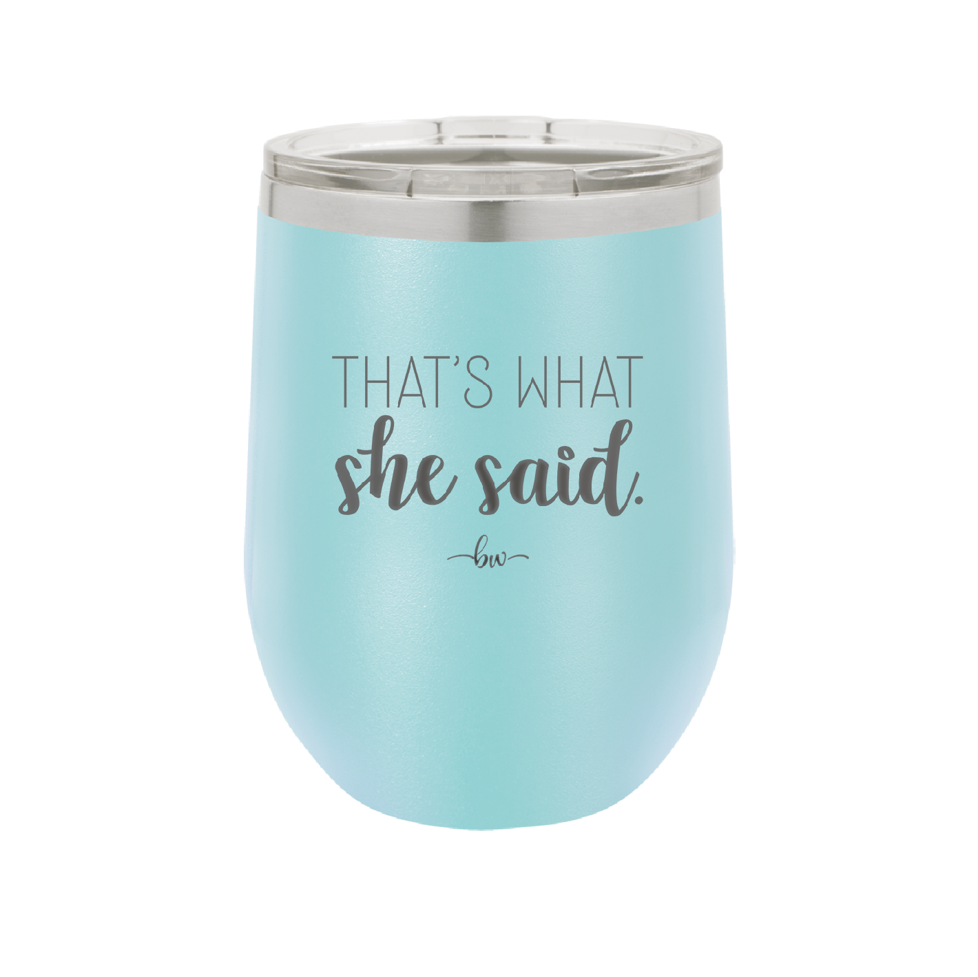 That's What She Said - Laser Engraved Stainless Steel Drinkware - 2359 -