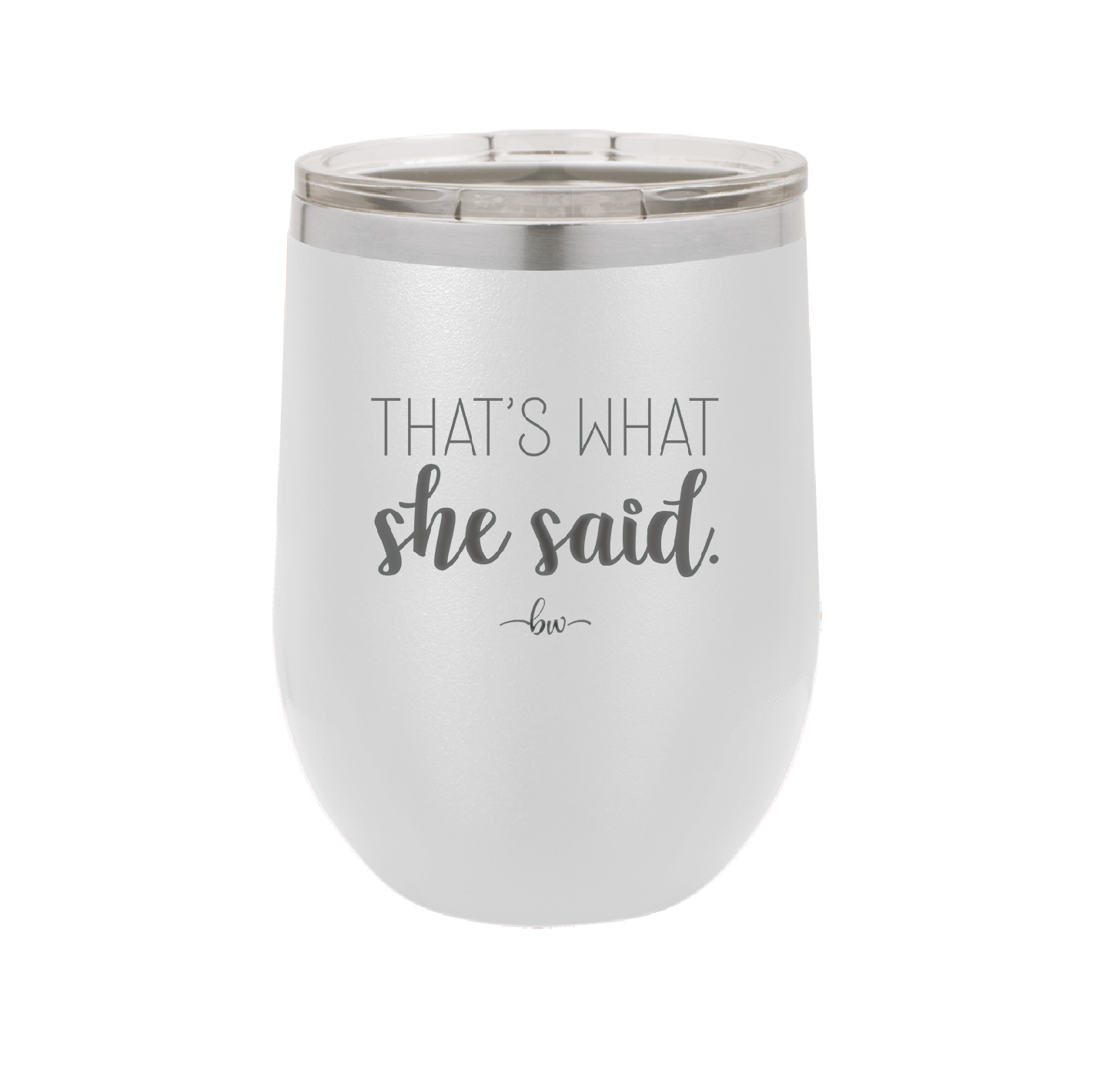 That's What She Said - Laser Engraved Stainless Steel Drinkware - 2359 -