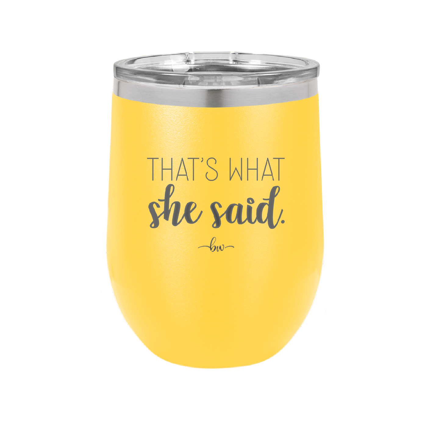 That's What She Said - Laser Engraved Stainless Steel Drinkware - 2359 -