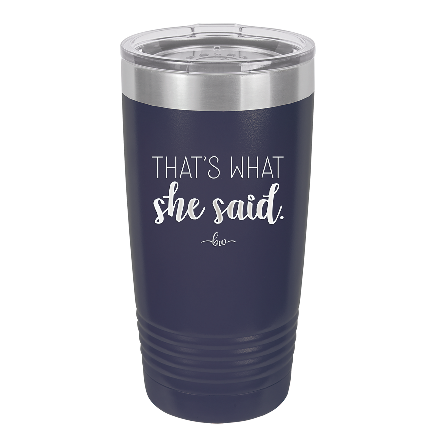 That's What She Said - Laser Engraved Stainless Steel Drinkware - 2359 -