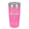 That's What She Said - Laser Engraved Stainless Steel Drinkware - 2359 -