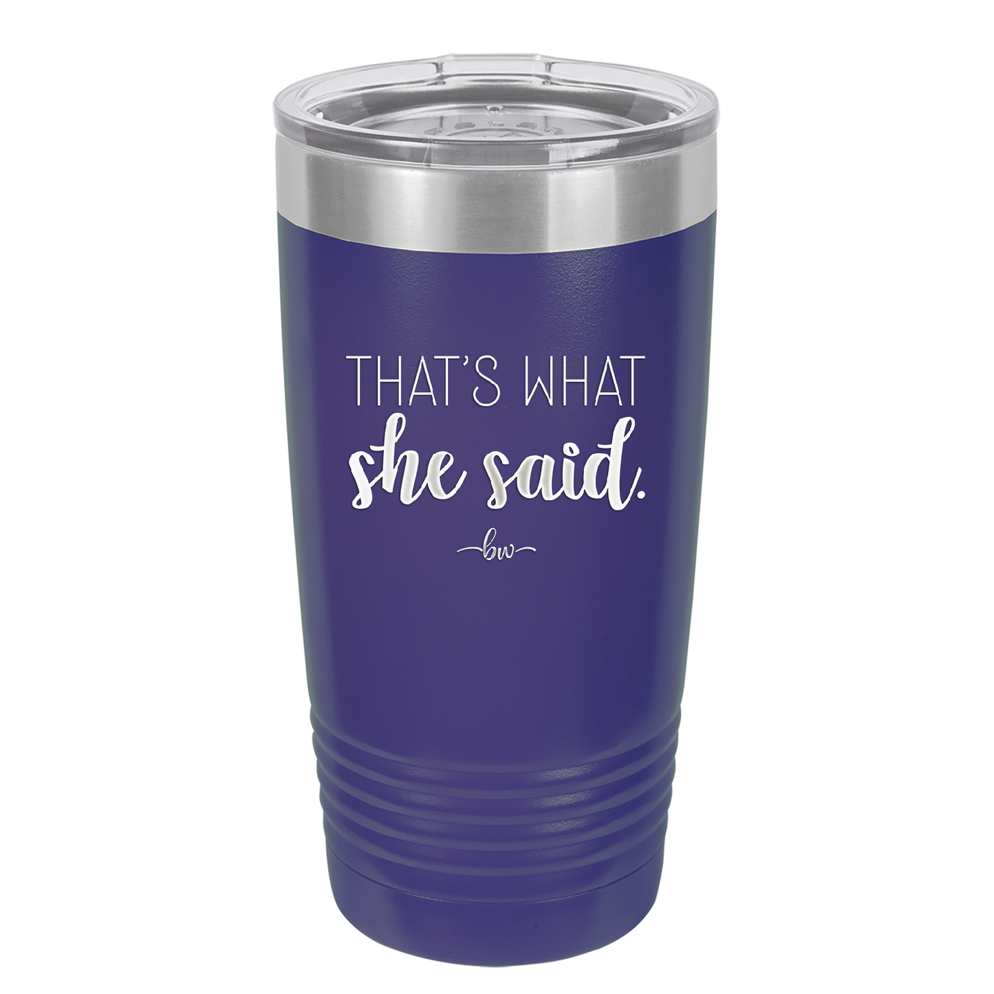 That's What She Said - Laser Engraved Stainless Steel Drinkware - 2359 -