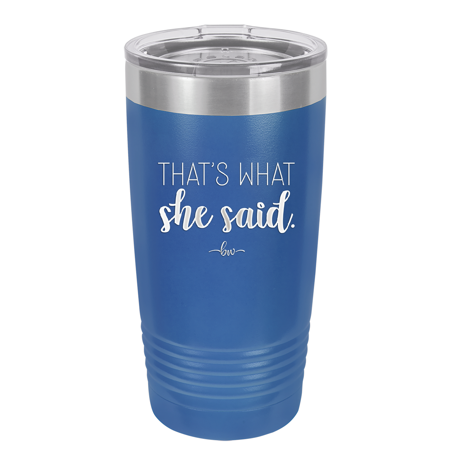 That's What She Said - Laser Engraved Stainless Steel Drinkware - 2359 -