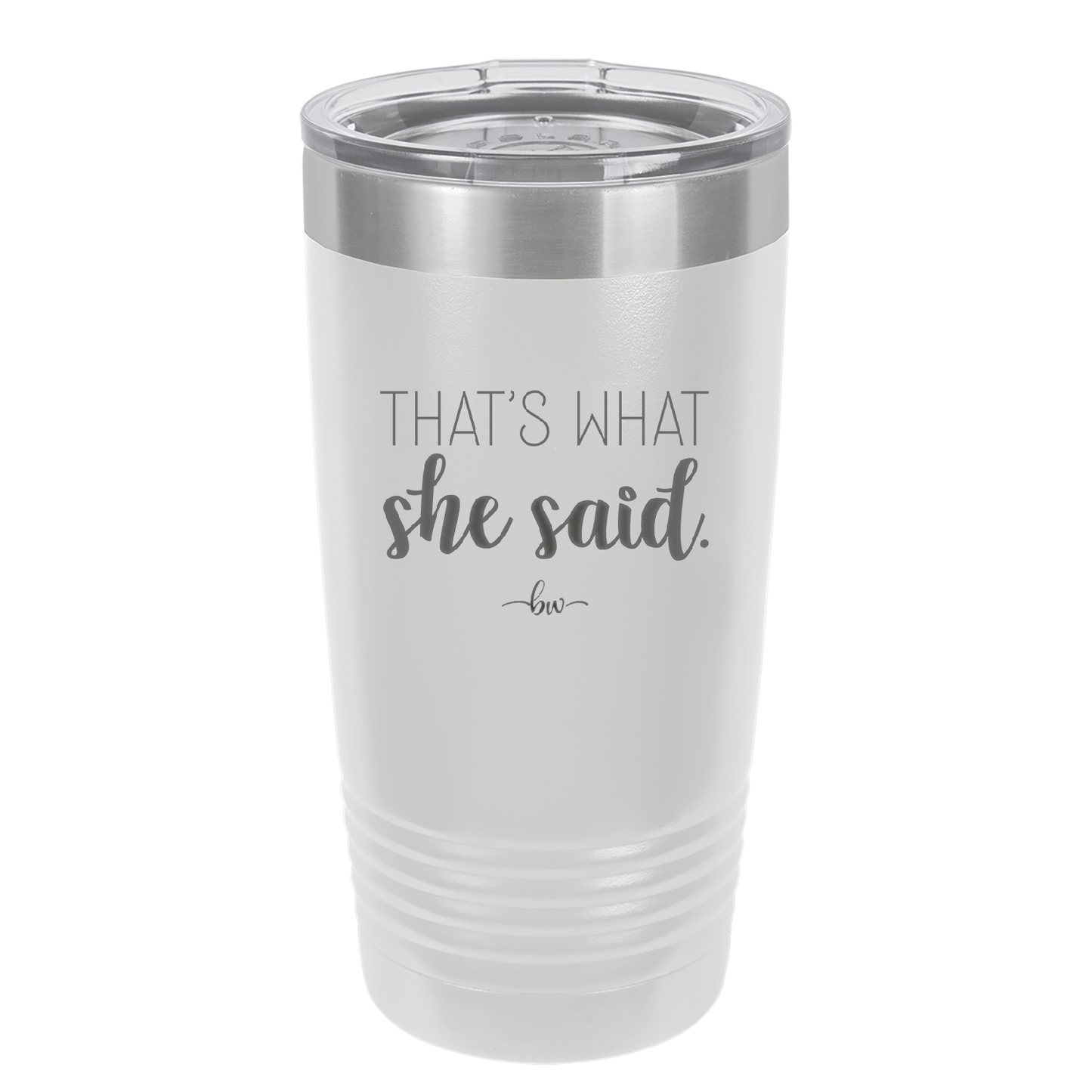 That's What She Said - Laser Engraved Stainless Steel Drinkware - 2359 -