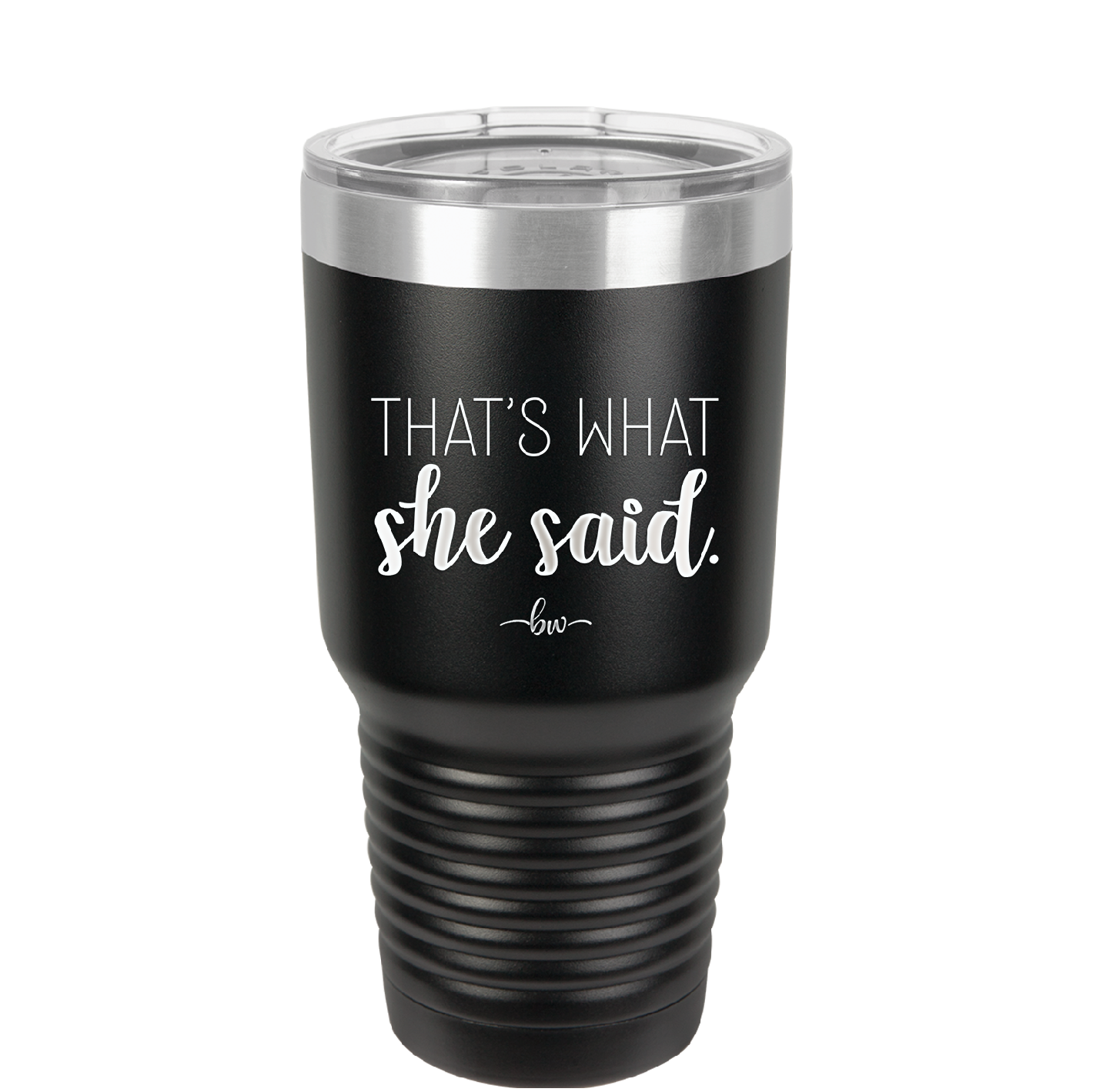 That's What She Said - Laser Engraved Stainless Steel Drinkware - 2359 -