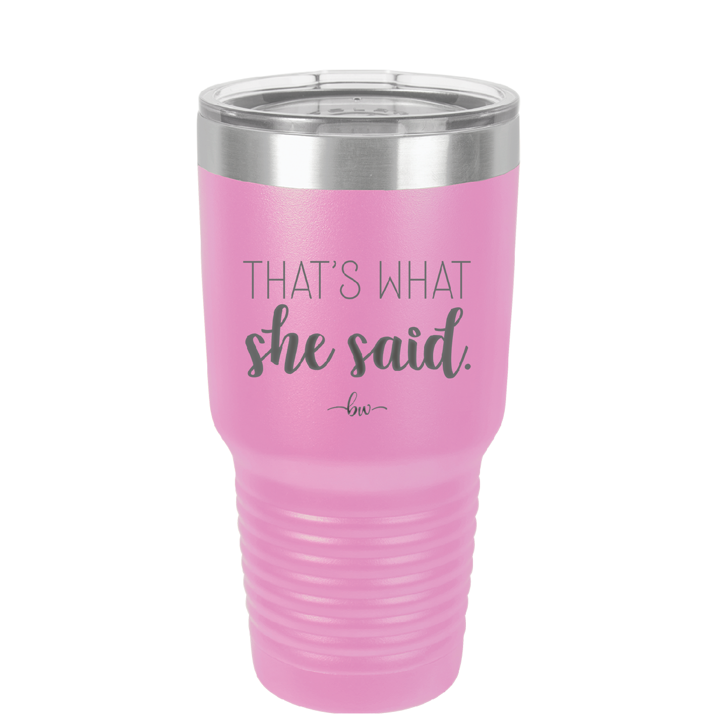 That's What She Said - Laser Engraved Stainless Steel Drinkware - 2359 -