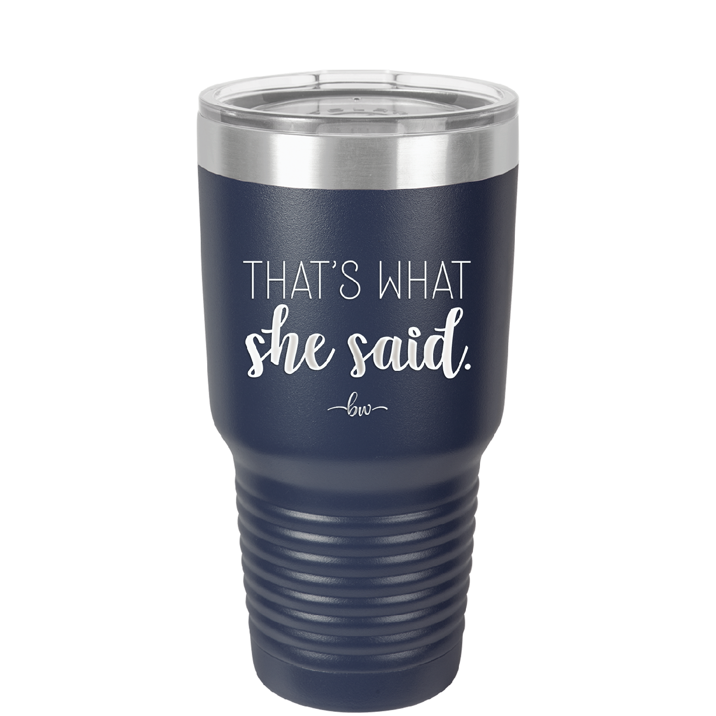 That's What She Said - Laser Engraved Stainless Steel Drinkware - 2359 -