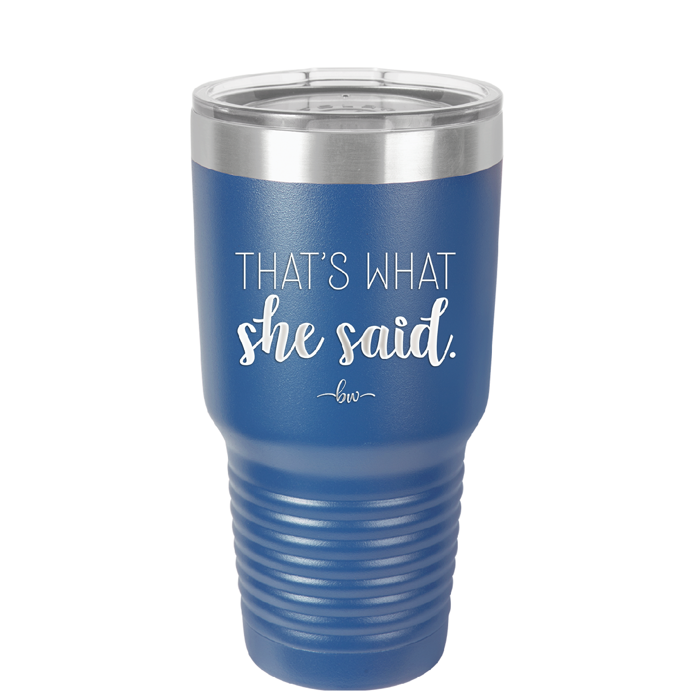 That's What She Said - Laser Engraved Stainless Steel Drinkware - 2359 -