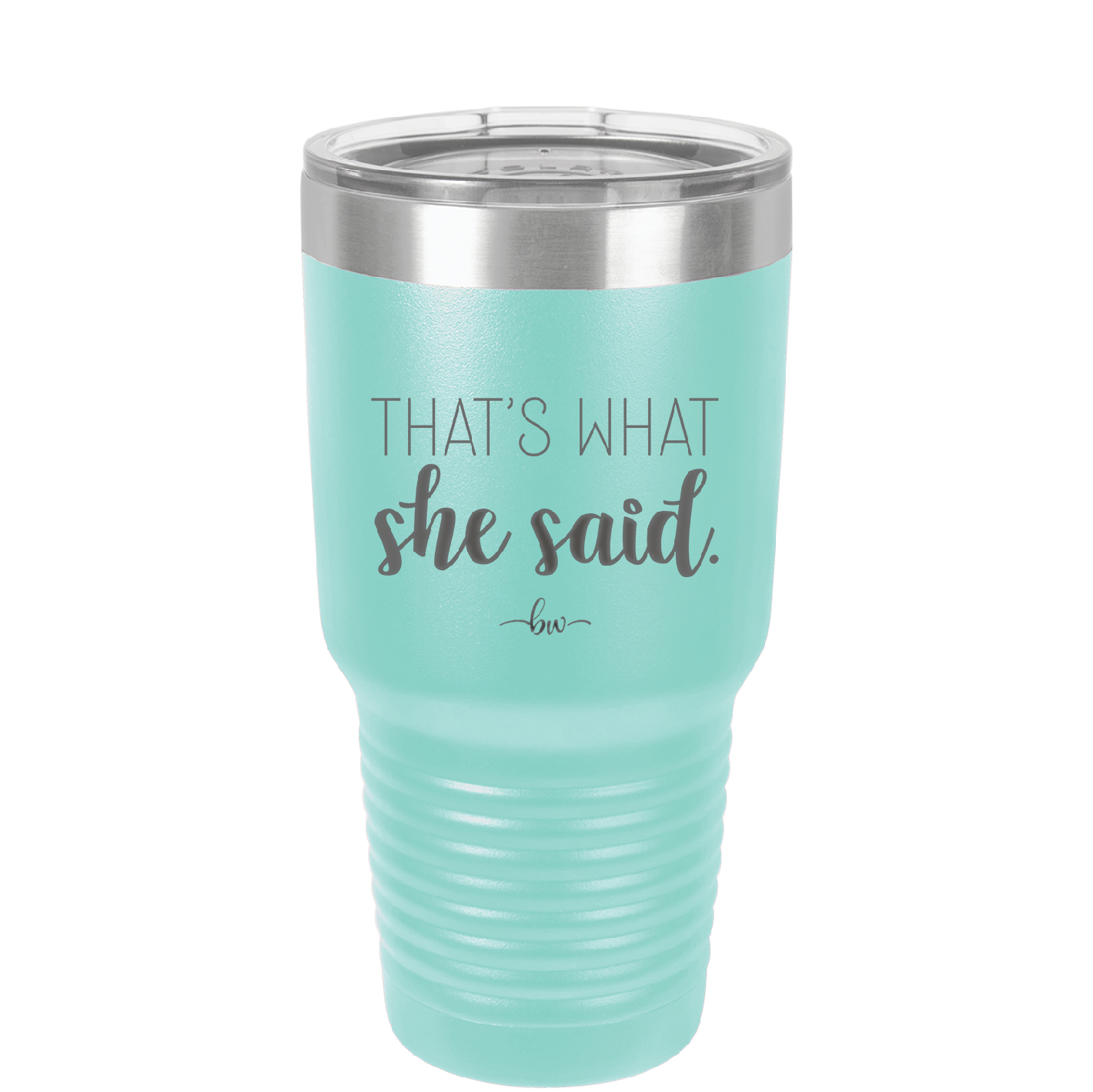 That's What She Said - Laser Engraved Stainless Steel Drinkware - 2359 -