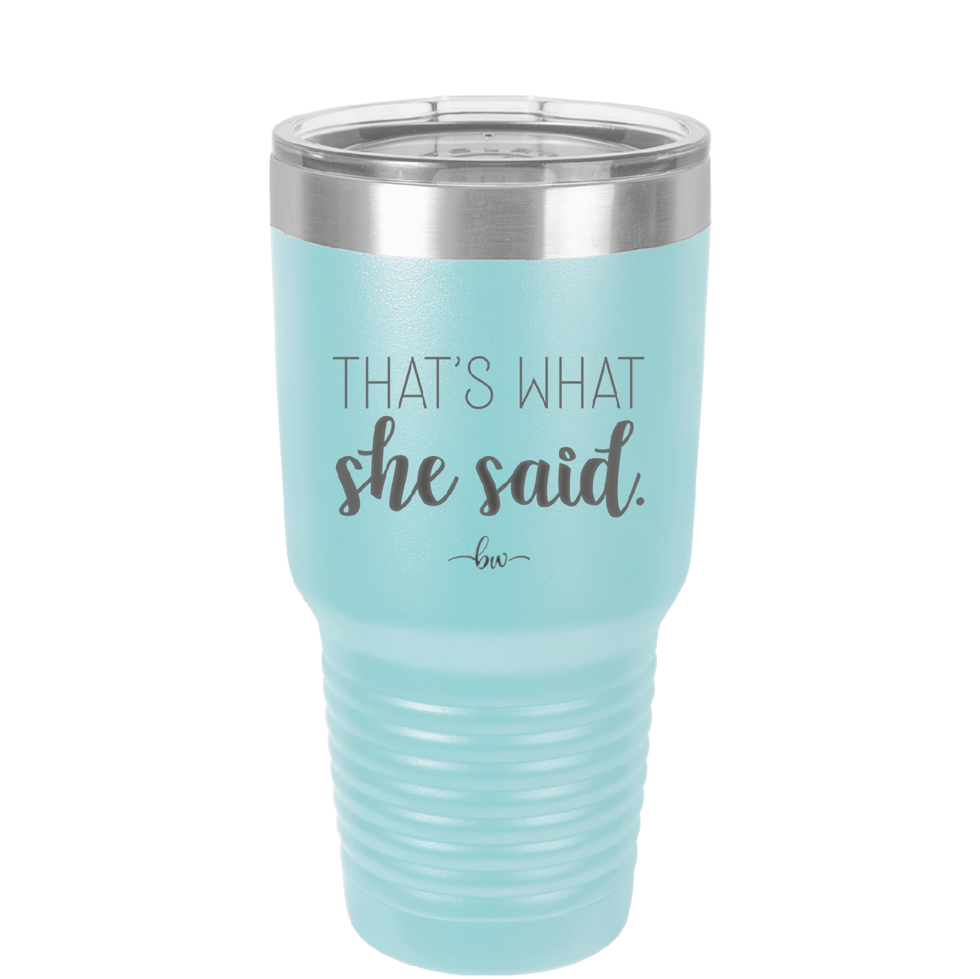 That's What She Said - Laser Engraved Stainless Steel Drinkware - 2359 -