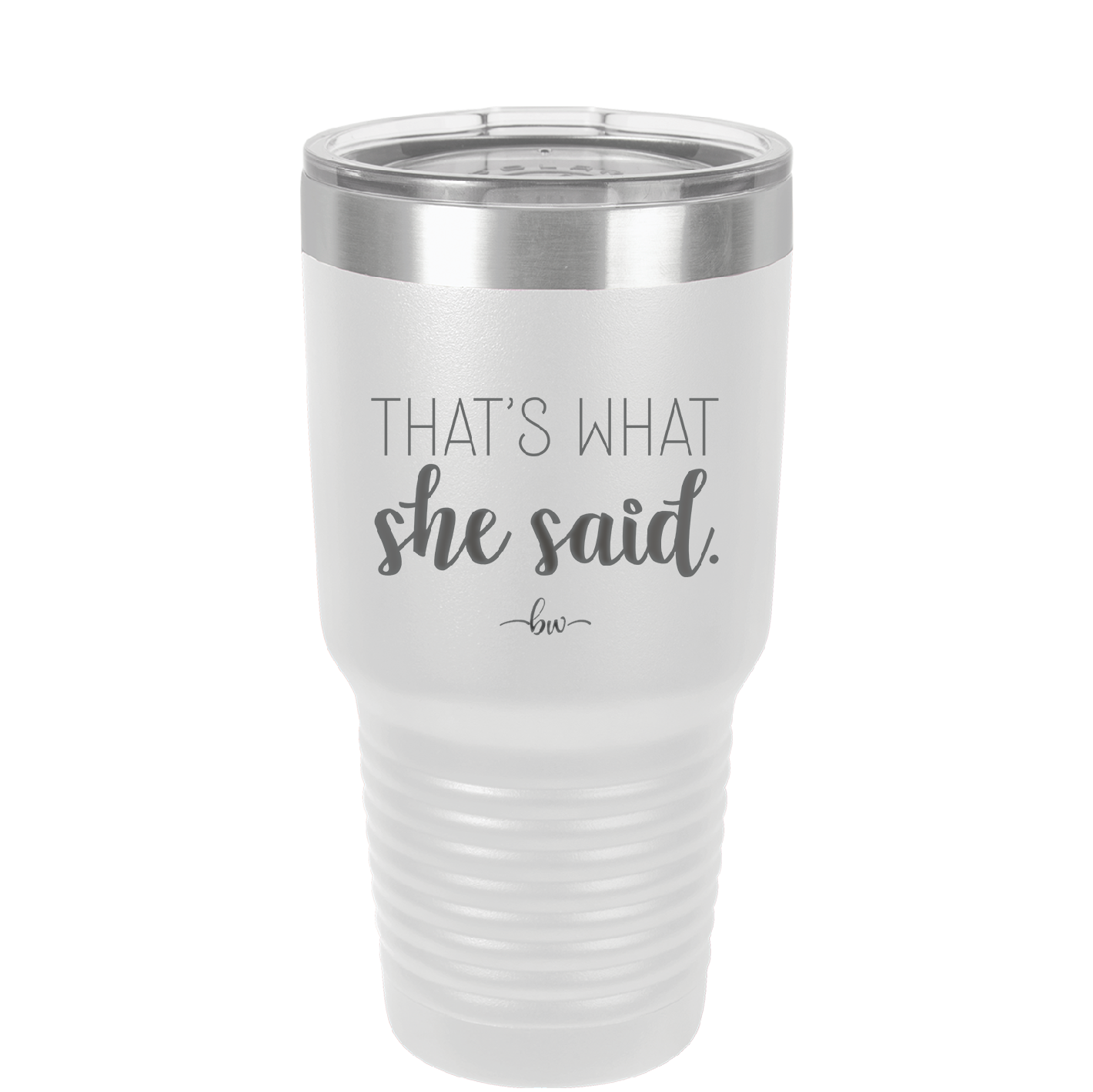 That's What She Said - Laser Engraved Stainless Steel Drinkware - 2359 -