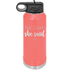 That's What She Said - Laser Engraved Stainless Steel Drinkware - 2359 -