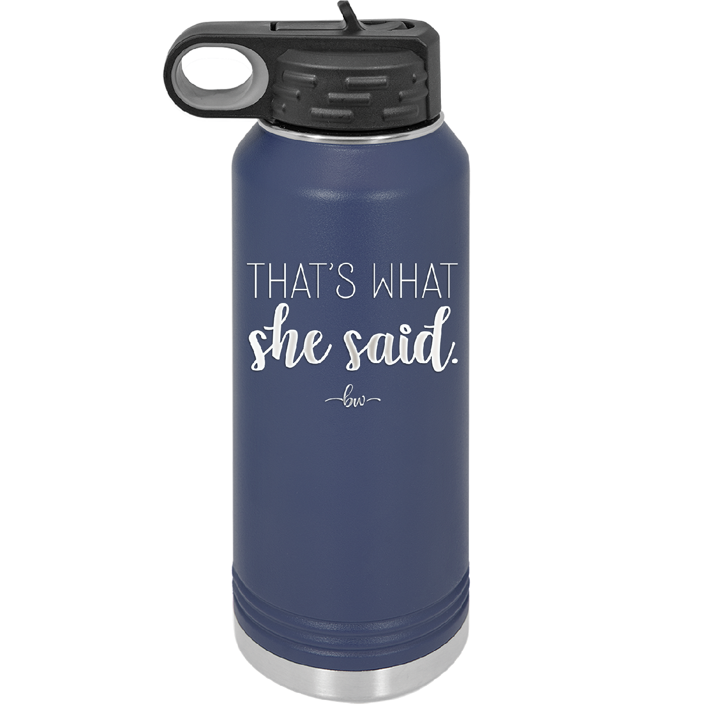 That's What She Said - Laser Engraved Stainless Steel Drinkware - 2359 -