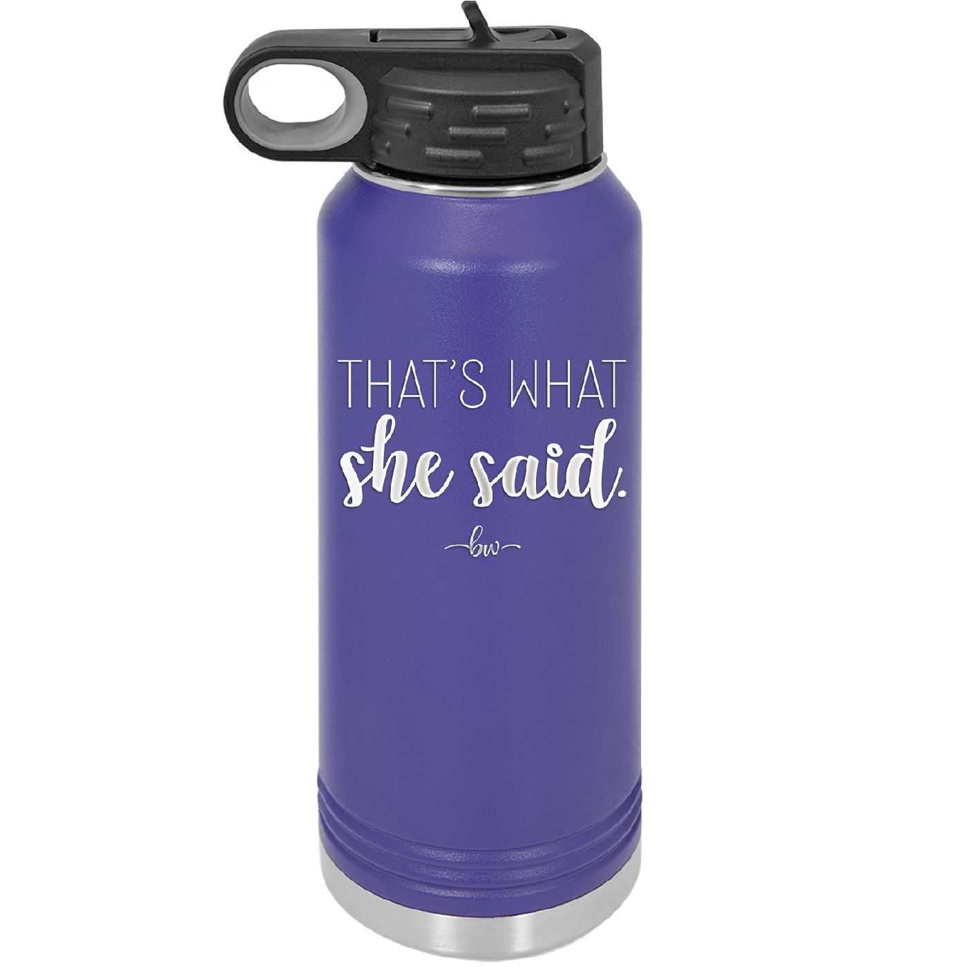 That's What She Said - Laser Engraved Stainless Steel Drinkware - 2359 -