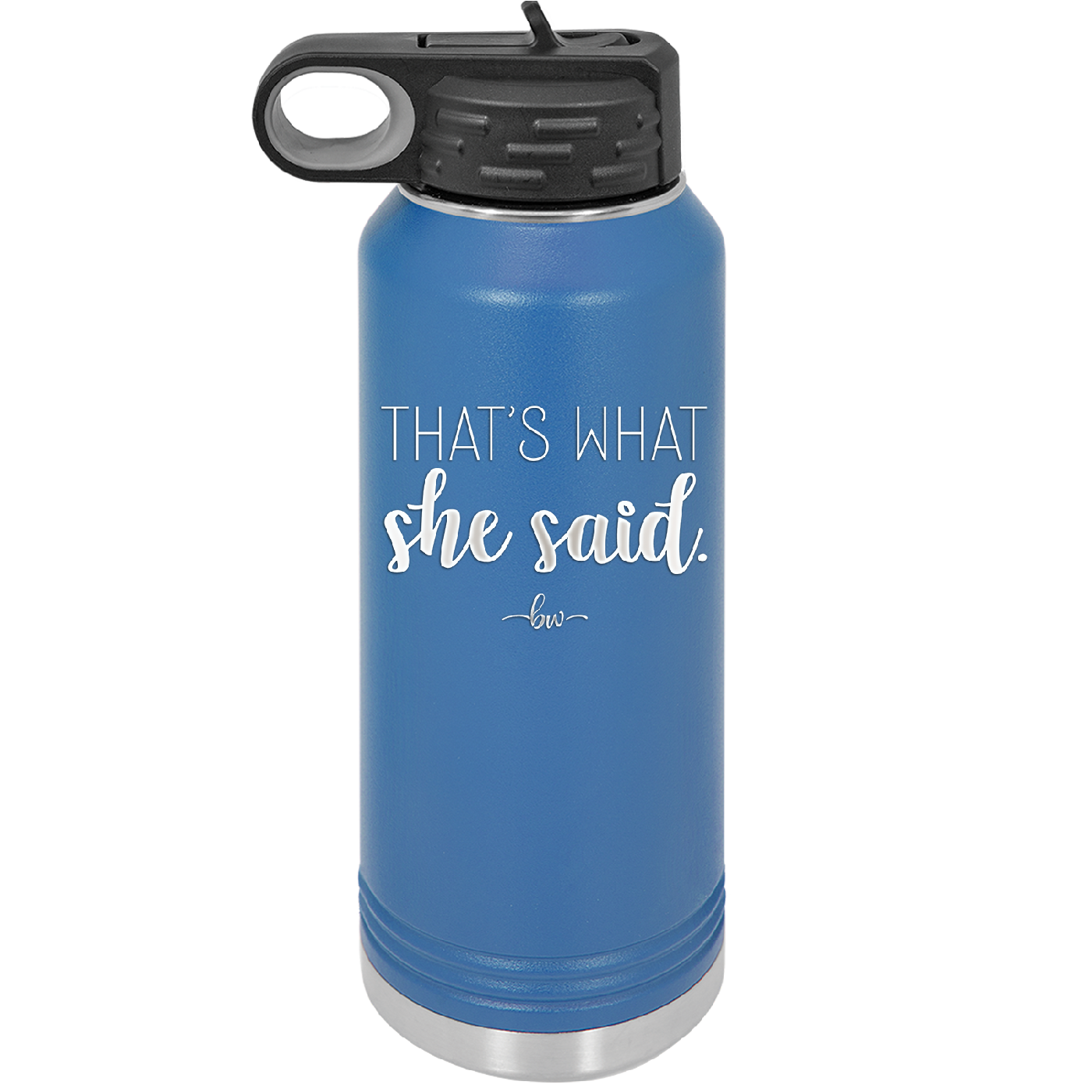 That's What She Said - Laser Engraved Stainless Steel Drinkware - 2359 -