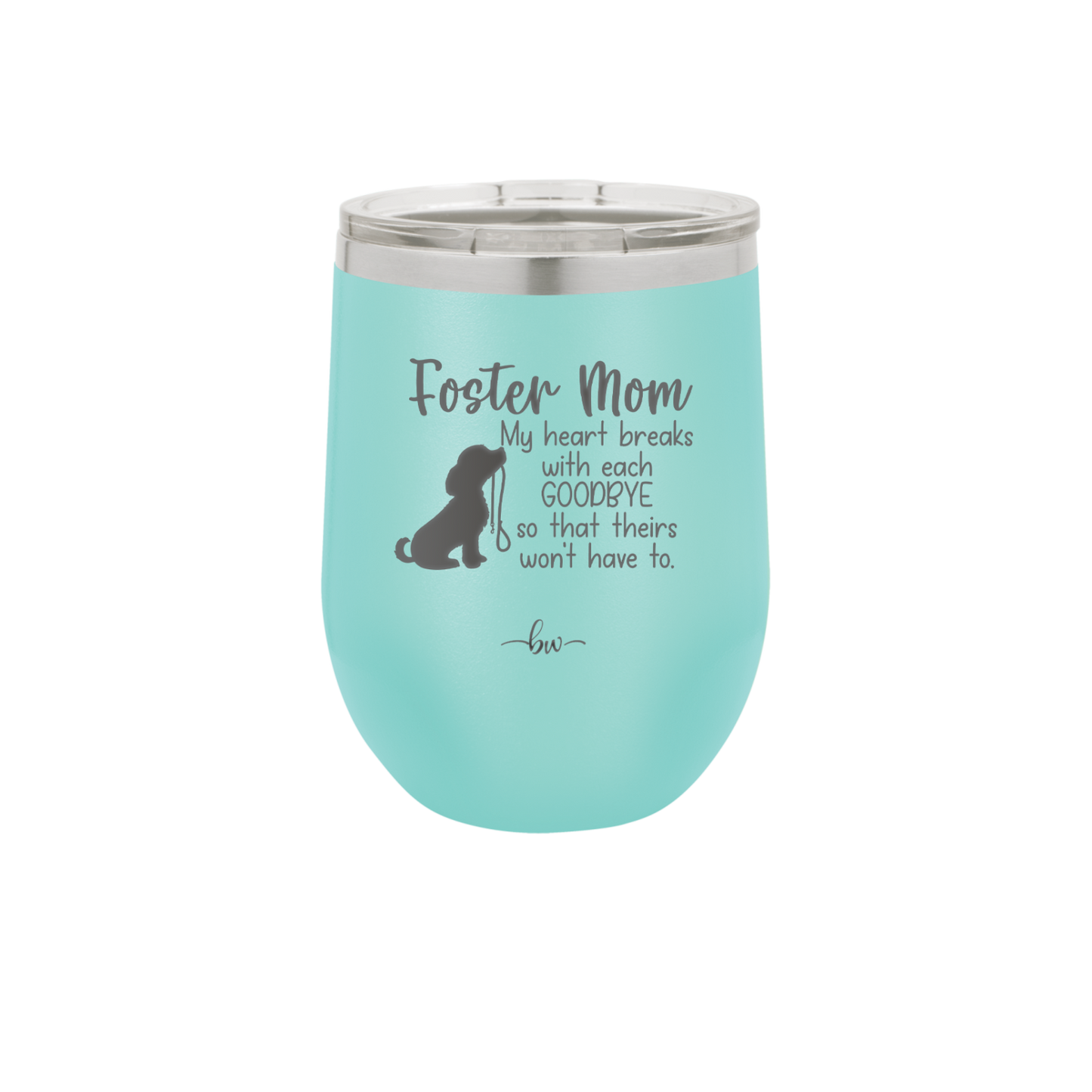 Foster Mom My Heart Breaks with Each Goodbye (Dog) - Laser Engraved Stainless Steel Drinkware - 2371 -