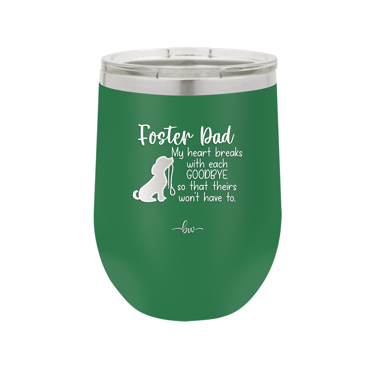 Foster Dad My Heart Breaks with Each Goodbye (Dog) - Laser Engraved Stainless Steel Drinkware - 2373 -